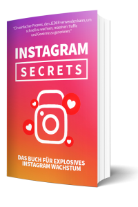 Instagram Secrets: Das Buch für explosives Instagram Wachstum